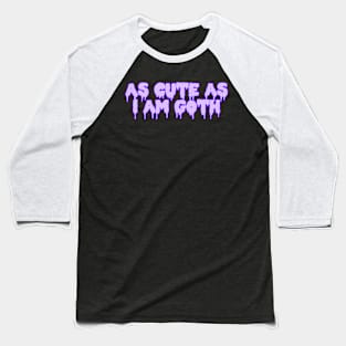 As Cute As I Am Goth Baseball T-Shirt